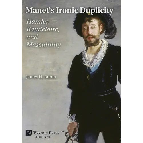 Manet's Ironic Duplicity: Hamlet, Baudelaire, and Masculinity (Premium color)