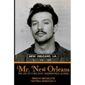 Mr. New Orleans: The Life of a Big Easy Underworld Legend