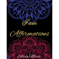 I AM Affirmations: Mandala Coloring Book for Adults, Stress Relief, Mindfulness Coloring and Good Vibes