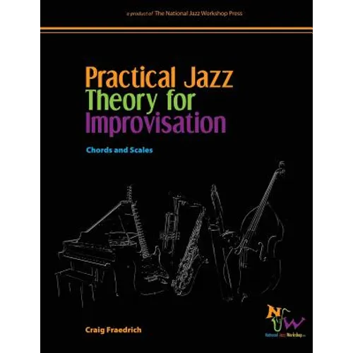 Practical Jazz Theory for Improvisation: Chords and Scales