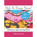 Get It Done Now!: Binding a Quilt by Machine