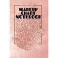 Makeup Chart Notebook: Make Up Artist Face Charts Practice Paper For Painting Face On Paper With Real Make-Up Brushes & Applicators - Makeovers To App