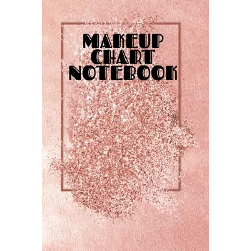 Makeup Chart Notebook: Make Up Artist Face Charts Practice Paper For Painting Face On Paper With Real Make-Up Brushes & Applicators - Makeovers To App