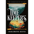 The Timekeeper's Tale (The Chronicles of Caelium Book 1)
