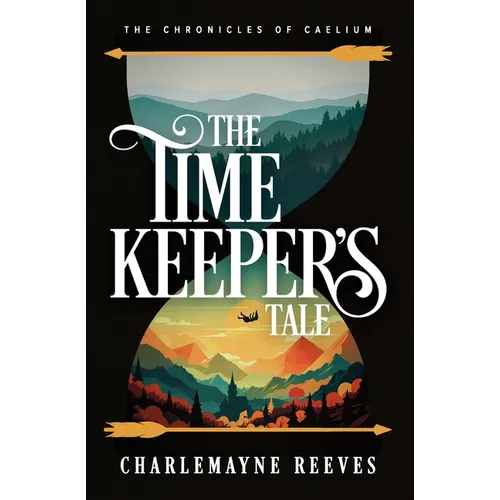 The Timekeeper's Tale (The Chronicles of Caelium Book 1)