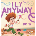 I.L.Y. Anyway