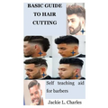 Basic Guide to Hair Cutting: Self teaching aid for barbers