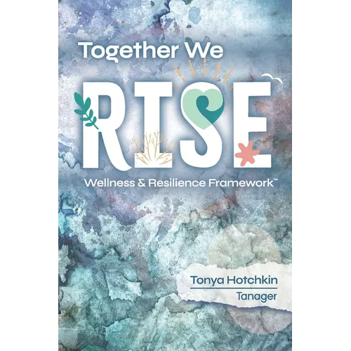 Together We RISE: Wellness & Resilience Framework