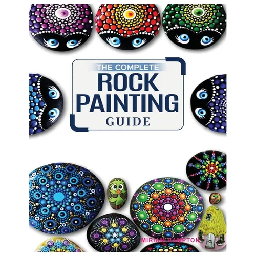 The Complete Rock Painting Guide: Unleash Your Creativity with Simple and Fun Rock Painting Designs