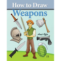 How to Draw Weapons: How to Draw Comics and Cartoon Characters