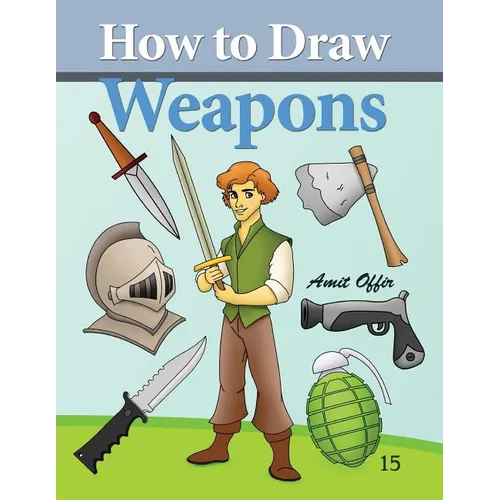 How to Draw Weapons: How to Draw Comics and Cartoon Characters