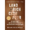 Land Rich, Cash Poor: My Family's Hope and the Untold History of the Disappearing American Farmer