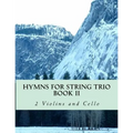 Hymns For String Trio Book II - 2 violins and cello