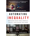 Automating Inequality: How High-Tech Tools Profile, Police, and Punish the Poor
