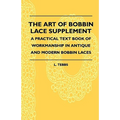 The Art Of Bobbin Lace Supplement - A Practical Text Book Of Workmanship In Antique And Modern Bobbin Laces