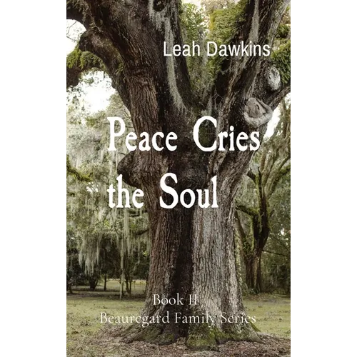 Peace Cries the Soul: Book II Beauregard Family Series