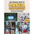 The Complete Guide to Manga Composition: Learn the Art of Perspective and Dynamic Storytelling (Over 400 Illustrations!)
