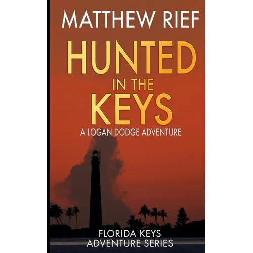 Hunted in the Keys: A Logan Dodge Adventure (Florida Keys Adventure Series Book 2)
