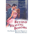 Beyond Heaving Bosoms: The Smart Bitches' Guide to Romance Novels