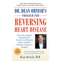 Dr. Dean Ornish's Program for Reversing Heart Disease: The Only System Scientifically Proven to Reverse Heart Disease Without Drugs or Surgery