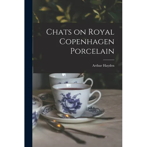 Chats on Royal Copenhagen Porcelain