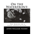 On the Waterfront: The Making of a Great American Film.