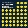The Big Book of Over 500 Patterns and Designs: Fractal, Geometrical, Asymmetrical, Victorian, Arabesque, Nature, Dots, 3D, Abstract, Floral and More