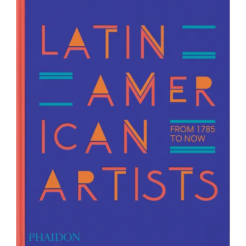 Latin American Artists: From 1785 to Now