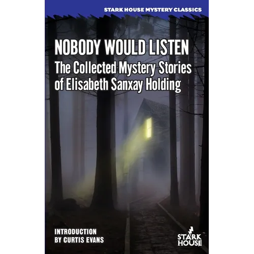 Nobody Would Listen: The Collected Mystery Stories of Elisabeth Sanxay Holding