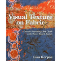 Visual Texture on Fabric: Create Stunning Art Cloth with Water-Based Resists