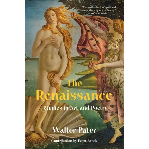 The Renaissance: Studies in Art and Poetry (Warbler Classics Annotated Edition)