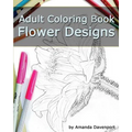 Adult Coloring Book: Flower Designs: Stress Relief and Relaxation