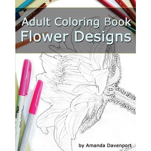 Adult Coloring Book: Flower Designs: Stress Relief and Relaxation