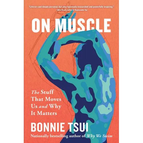 On Muscle: The Stuff That Moves Us and Why It Matters
