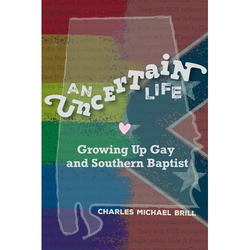 An Uncertain Life: Growing up Gay and Southern Baptist