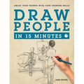 Draw People in 15 Minutes: How to Get Started in Figure Drawing