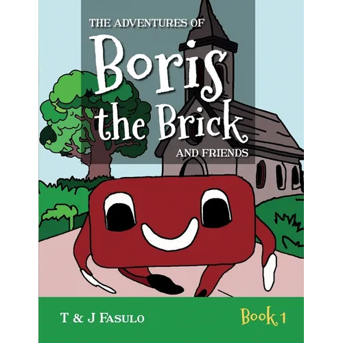 The Adventures of Boris the Brick and Friends: Book 1