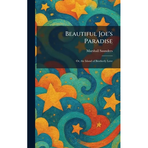 Beautiful Joe's Paradise: Or, the Island of Brotherly Love