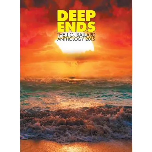 Deep Ends: The JG Ballard Anthology 2015
