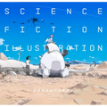 Science Fiction Illustration: The Near Future and Fantasy Worlds Creators' Showcase