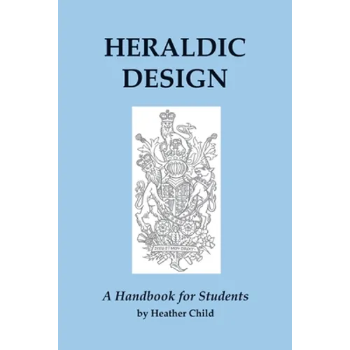 Heraldic Design: A Handbook for Students