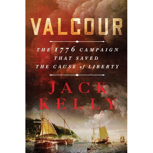 Valcour: The 1776 Campaign That Saved the Cause of Liberty