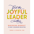 Find the Joyful Leader Within: Banishing Burnout in Early Childhood Education