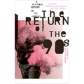 The Return of the 90s: A Cultural History of the Present