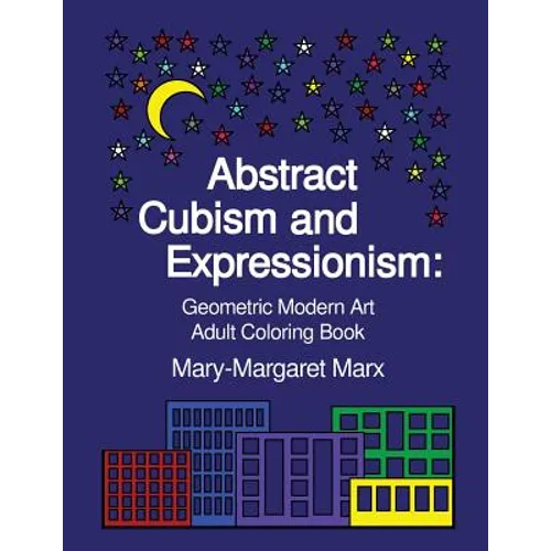 Abstract Cubism and Expressionism: Geometric Modern Art Adult Coloring Book