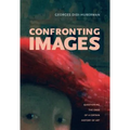 Confronting Images: Questioning the Ends of a Certain History of Art