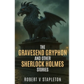 The Gravesend Gryphon and other Sherlock Holmes Stories