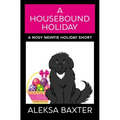 A Housebound Holiday