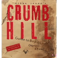 Crumb Hill: A Guide to Beasts, Objects, and Folks