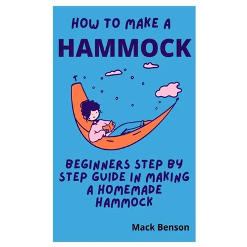 How to Make Hammock: Beginners Step by Step guide in making a homemade Hammock